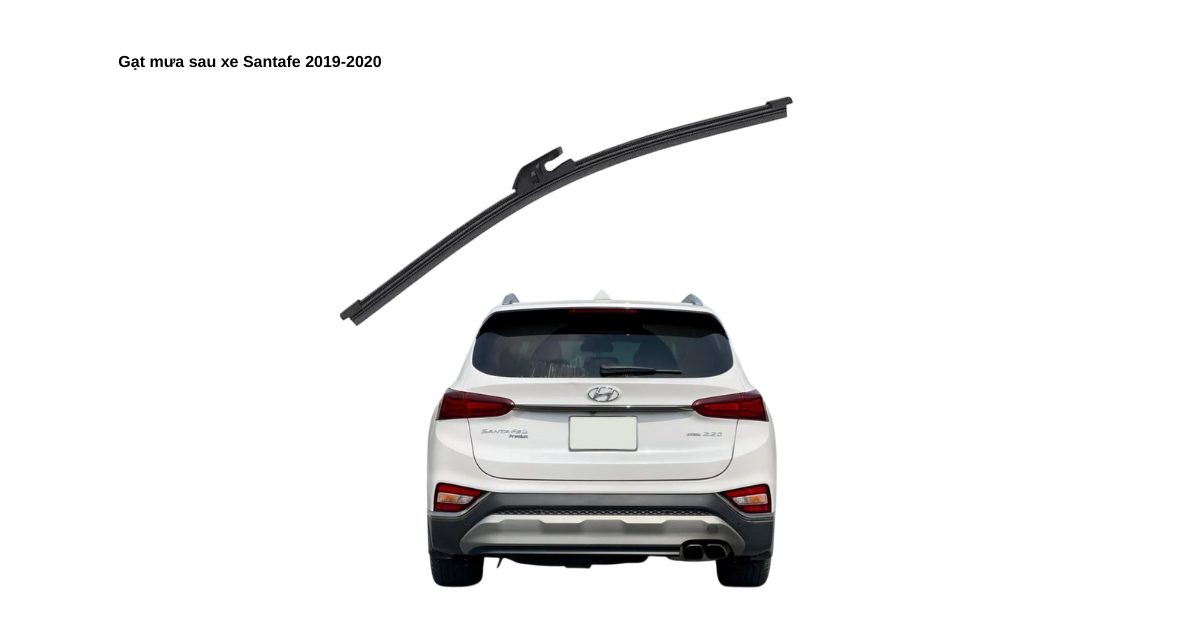Gạt mưa sau xe Santafe 2019-2020