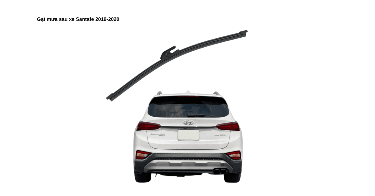 Gạt mưa sau xe Santafe 2019-2020